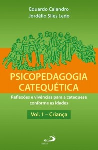 Baixar Psicopedagogia catequ&eacute;tica: Reflex&otilde;es e viv&ecirc;ncias para a catequese conforme as idades pdf, epub, eBook