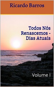 Baixar Todos Nós Renascemos – Dias Atuais: Volume I pdf, epub, eBook