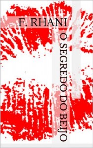 Baixar O SEGREDO DO BEIJO: F. RHANI pdf, epub, eBook