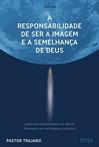 Baixar A responsabilidade de ser a imagem e a semelhança de Deus pdf, epub, eBook