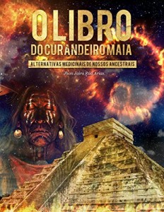 Baixar Olibro Docurandeiro Maia: Alternativas Medicinais de Nossos Ancestrais pdf, epub, eBook