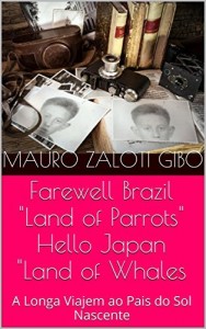 Baixar Farewell Brazil ,"Land of Parrots", Hello Japan, "Land of Whales!: A Longa Viajem ao Pais do Sol Nascente pdf, epub, eBook