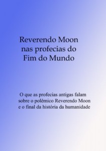 Baixar Reverendo Moon nas Profecias do Fim do Mundo pdf, epub, eBook