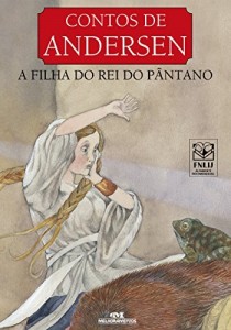 Baixar A Filha do Rei do Pântano (Contos de Andersen) pdf, epub, eBook