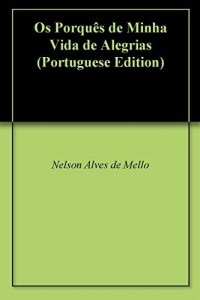 Baixar Os Porquês de Minha Vida de Alegrias pdf, epub, eBook