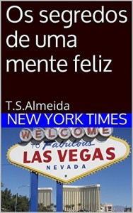Baixar Os segredos de uma mente feliz: T.S.Almeida pdf, epub, eBook