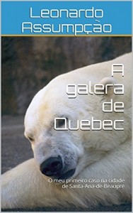 Baixar A galera de Quebec: O meu primeiro caso na cidade de Santa-Ana-de-Beaupré pdf, epub, eBook