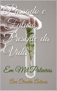 Baixar Passado e Futuro, Presente da Vida: Em Mil Palavras pdf, epub, eBook