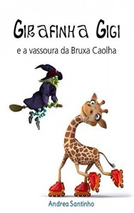 Baixar Girafinha GiGi: A vassoura da Bruxa Caolha pdf, epub, eBook