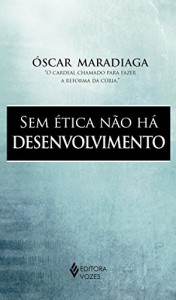 Baixar Sem &Eacute;tica N&atilde;o H&aacute; Desenvolvimento pdf, epub, eBook