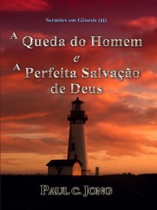 Baixar Sermoes em Genesis (II) – A Queda do Homem e A Perfeita Salvação de Deus pdf, epub, eBook