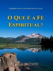 Baixar SERMÕES NO EVANGELHO DE LUCAS (II) – O QUE É A FÉ ESPIRITUAL? pdf, epub, eBook
