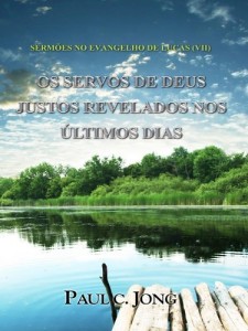 Baixar SERMÕES NO EVANGELHO DE LUCAS (VII) – OS SERVOS DE DEUS JUSTOS REVELADOS NOS ÚLTIMOS DIAS pdf, epub, eBook