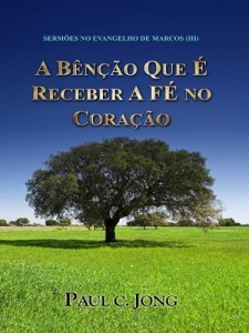 Baixar SERMÕES NO EVANGELHO DE MARCOS (III) – A BÊNÇÃO QUE É RECEBER A FÉ NO CORAÇÃO pdf, epub, eBook