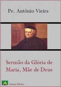 Baixar Serm&atilde;o da Gl&oacute;ria de Maria, M&atilde;e de Deus (Ilustrado) (Literatura L&iacute;ngua Portuguesa) pdf, epub, eBook
