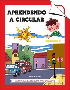 Baixar APRENDENDO A CIRCULAR (AS CRIANÇAS E A EDUCAÇÃO PARA O TRÂNSITO Livro 1) pdf, epub, eBook