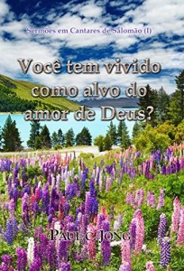 Baixar Sermões em Cantares de Salomão (I) – Você tem vivido como alvo do amor de Deus? pdf, epub, eBook
