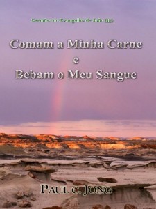 Baixar Sermões no Evangelho de João (III) – Como a Minha Carne e Bebam o Meu Sangue pdf, epub, eBook
