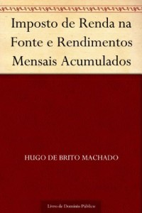 Baixar Imposto de Renda na Fonte e Rendimentos Mensais Acumulados pdf, epub, eBook
