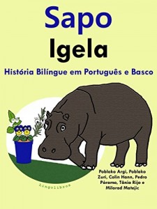 Baixar Hist&oacute;ria Bil&iacute;ngue em Portugu&ecirc;s e Basco: Sapo – Igela (Serie Aprender Basco Livro 1) pdf, epub, eBook