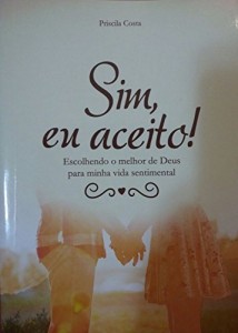 Baixar Sim, eu aceito!: Escolhendo o melhor de Deus para minha vida sentimental pdf, epub, eBook