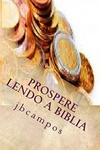Baixar Prospere Lendo a Biblia: Fique rico com Deus pdf, epub, eBook