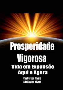 Baixar Prosperidade Vigorosa: Vida em Expansão Aqui e Agora pdf, epub, eBook