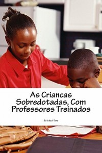 Baixar As Criancas Sobredotadas, Com Professores Treinados pdf, epub, eBook