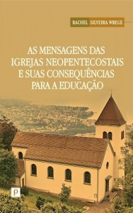 Baixar As mensagens das Igrejas Neopentecostais e suas Consequ&ecirc;ncias para a Educa&ccedil;&atilde;o: 1 pdf, epub, eBook