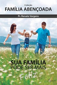Baixar Sua Fam&iacute;lia pode ser mais Feliz pdf, epub, eBook