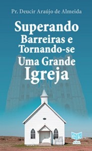 Baixar Superando Barreiras e Tornando-se Uma Grande Igreja pdf, epub, eBook