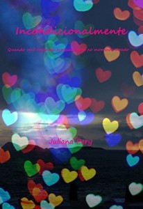 Baixar Incondicionalmente: Quando você encontra a pessoa certa no momento errado pdf, epub, eBook