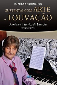 Baixar Sustentai com arte a louva&ccedil;&atilde;o pdf, epub, eBook