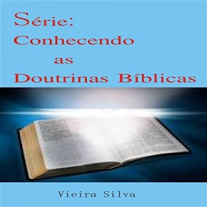 Baixar Série: Conhecendo as Doutrinas Bíblivas (Conhecendo as Doutrinas Bíblicas) pdf, epub, eBook
