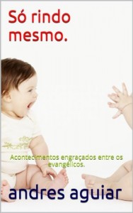 Baixar S&oacute; rindo mesmo.: Acontecimentos engra&ccedil;ados entre os evang&eacute;licos. pdf, epub, eBook