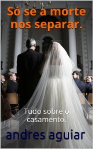 Baixar S&oacute; se a morte nos separar.: Tudo sobre o casamento. pdf, epub, eBook