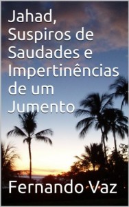 Baixar Jahad, Suspiros de Saudades e Impertin&ecirc;ncias de um Jumento pdf, epub, eBook