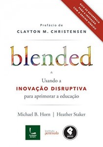 Baixar Blended: usando a inova&ccedil;&atilde;o disruptiva para aprimorar a educa&ccedil;&atilde;o pdf, epub, eBook