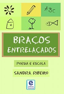 Baixar Bra&ccedil;os Entrela&ccedil;ados: Poesia e Escola pdf, epub, eBook