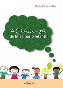 Baixar A Caatinga do Imagin&aacute;rio Infantil pdf, epub, eBook
