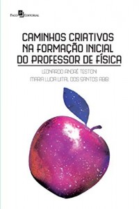 Baixar Caminhos Criativos na Formação Inicial do Professor de Física pdf, epub, eBook