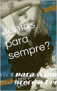 Baixar Juntos para sempre?: Uma prece a Deus pdf, epub, eBook