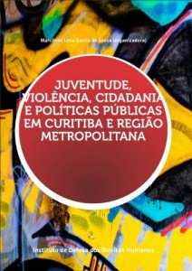 Baixar Juventude, Viol&ecirc;ncia, Cidadania e Pol&iacute;ticas P&uacute;blicas em Curitiba e Regi&atilde;o Metropolitana pdf, epub, eBook