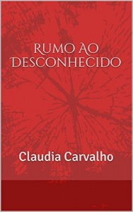 Baixar Rumo ao Desconhecido: Claudia Carvalho pdf, epub, eBook