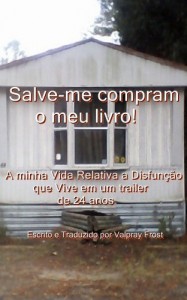 Baixar Salve-me compram o meu livro! A minha Vida Relativa a Disfunção que Vive em um trailer de 24 anos: (Autobiografia… pdf, epub, eBook