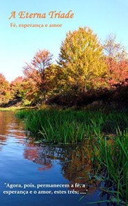 Baixar A Tríade Eterna: Fé, Esperança e Amor pdf, epub, eBook