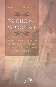 Baixar Tr&iacute;duo do(a) padroeiro(a): Sugest&otilde;es para organizar um tr&iacute;duo em prepara&ccedil;&atilde;o da festa do(a) padroeiro(a) da par&oacute;quia… pdf, epub, eBook