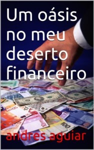 Baixar Um o&aacute;sis no meu deserto financeiro pdf, epub, eBook