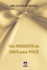 Baixar Um presente de Deus para voc&ecirc;: como entender e aplicar os dons espirituais pdf, epub, eBook