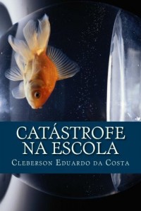 Baixar CAT&Aacute;STROFE NA ESCOLA: A nega&ccedil;&atilde;o consentida de direitos pdf, epub, eBook